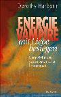 Energievampire mit Liebe besiegen